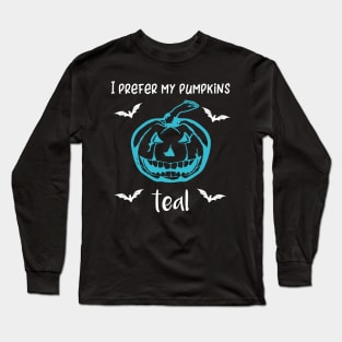 I Prefer My Pumpkins Teal Long Sleeve T-Shirt